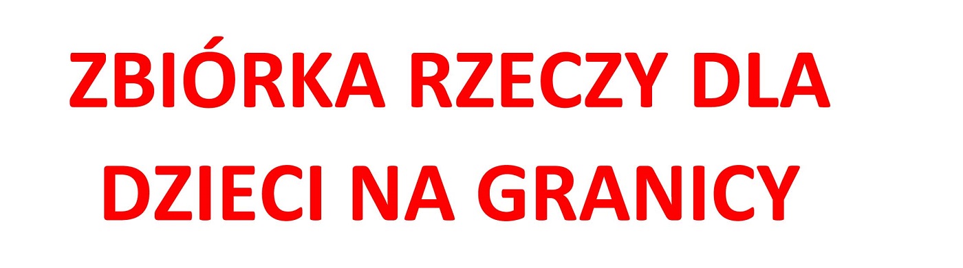 Gdzie i komu zostaną przekazane dary w ramach akcji POMOC DZIECIOM NA GRANICY