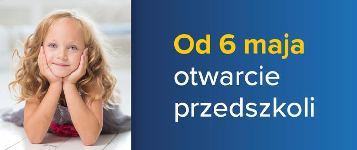 Przedszkola od 6 maja br. będą otwarte